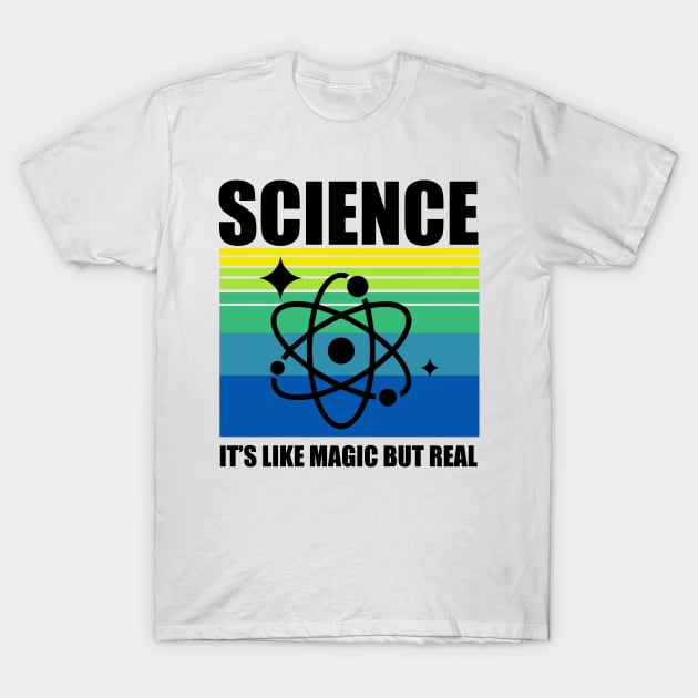 Science it's Magic but Real T-Shirt by DreamPassion